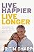 Live Happier, Live Longer: ...