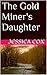The Gold Miner's Daughter by Jessica Cox