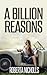 A Billion Reasons