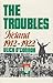 The Troubles: Ireland, 1912...