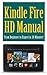 Kindle Fire HD Manual: From Beginner to Expert in 30 Minutes!