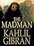The Madman by Kahlil Gibran
