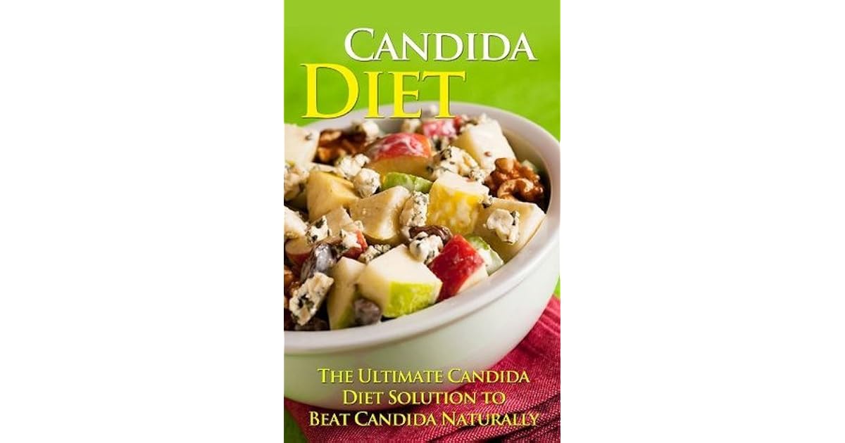 Candida Diet The Ultimate Candida Diet Solution to Beat Candida