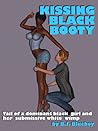 Kissing Black Booty Kissing Black Booty