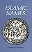 Islamic Names: An Introduction (The New Edinburgh Islamic Surveys)