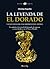 La leyenda de El Dorado y otros mitos del Descubrimiento de América (Spanish Edition)