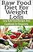 Raw Food Diet For Weight Loss - Easy Raw Food Recipes And Raw Food Cookbook For Beginners (Raw Food Diet Recipes & Raw Food Cookbook)