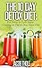 The 10 Day Detox Diet: Fat Detox to Curb Sugar Craving on The 10 Day Detox Diet (The 10 Day Detox Diet: Eliminate Sugar Craving using Sugar Detox and Fat Detox Book 2)