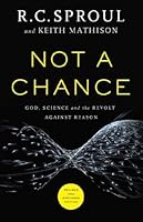 Not a Chance: God, Science, and the Revolt against Reason
