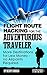 Flight Route Hacking for Adventurous Travelers: More Destinations for Less Money, no Airpoints Required