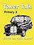 Tower Talk Primary 2