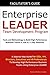 Enterprise LEADER Team Development Program - Facilitator's Guide: A Step-by-Step Guide For CEOs, VPs, Directors, Executives and HR Professionals To Develop ... Performance Business Teams Using Enterp
