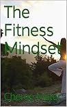 The Fitness Mindset (Total Fitness: Get Fit, Stay Fit for Life! Book 1) The Fitness Mindset (Total Fitness: Get Fit, Stay Fit for Life! Book 1)