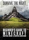 Survive the Night Beginner s Guide to Minecraft