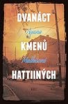 Dvanáct kmenů Hattiiných by Ayana Mathis Dvanáct kmenů Hattiiných by Ayana Mathis