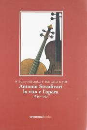 Antonio Stradivari. La vita e l'opera (1644-1737)