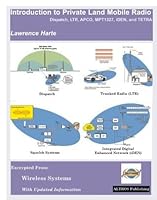 Introduction To Private Land Mobile Radio Lmr Dispatch Ltr Apco Mpt1327 Iden And Tetra By Lawrence Harte