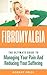 Fibromyalgia: The Ultimate ...