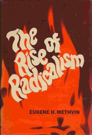 The rise of radicalism;: The social psychology of messianic extremism (Hardcover)