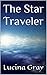 The Star Traveler by Lucina Gray