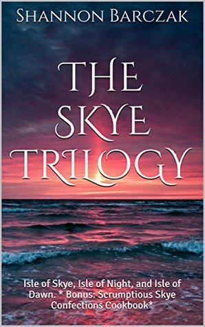 The Skye Trilogy: Isle of Skye / Isle of Night / Isle of Dawn (Skye, #1-3)