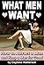 What Men Want: How to Flirt with Men and How to Attract a Man, Soulmates and Life Partners (Step-by-Step Relationship Advice Books)
