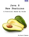 Java 8 New Features: A Practical Heads-Up Guide Java 8 New Features: A Practical Heads-Up Guide