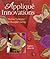 Applique Innovations: New Techniques for Beautiful Clothing