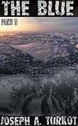 The Blue - Part 5