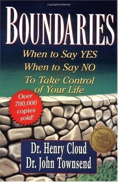Boundaries: When to Say Yes, How to Say No to Take Control of Your Life