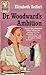 Dr. Woodward's Ambition