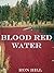 Blood Red Water by Ron Hill
