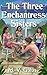 The Three Enchantress Sisters