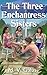 The Three Enchantress Sisters by M.V. Gaius
