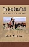 The Long Dusty Trail- Wild Horses of White Mesa The Long Dusty Trail- Wild Horses of White Mesa