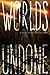 Worlds Undone
