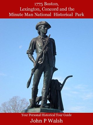 1775 Boston, Lexington, Concord and the Minute Man National Historical Park (Kindle Edition)