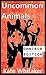Uncommon Animals: Omnibus E...