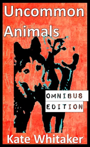 Uncommon Animals: Omnibus Edition