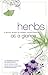 Herbs at a Glance: A Quick Guide to Herbal Supplements