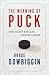 The Meaning of Puck by Bruce Dowbiggin
