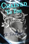 Chained to You (Chained, #2) Chained to You (Chained, #2)