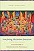 Practicing Christian Doctrine: An Introduction to Thinking and Living Theologically