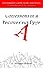 Confessions of a Recovering Type A: An Invitation for Control-freaks, Perfectionists, Workaholics, and Over-Achievers