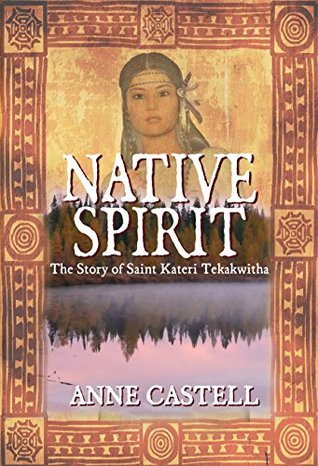 Native Spirit: The Story of Saint Kateri Tekakwitha (Kindle Edition)
