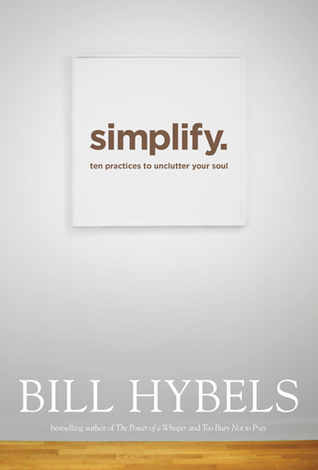 Simplify: Ten Practices to Unclutter Your Soul (Hardcover)