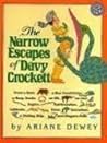 The Narrow Escapes of Davy Crockett: From a Bear, a Boa Constrictor, a Hoop Snake, an Elk, an Owl, Eagles, Rattlesnakes, Wildcats, Trees, Tornadoes, The Narrow Escapes of Davy Crockett: From a Bear, a Boa Constrictor, a Hoop Snake, an Elk, an Owl, Eagles, Rattlesnakes, Wildcats, Trees, Tornadoes,