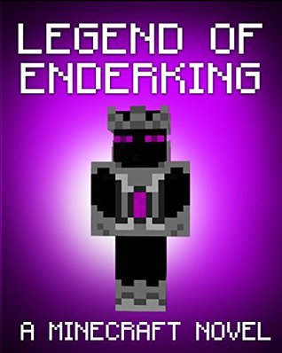Legend of EnderKing (Minecraft: Ender, #7)