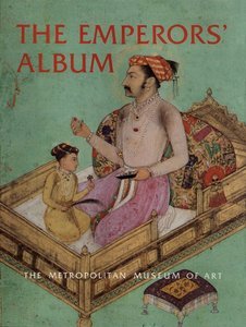 The Emperors' Album: Images of Mughal India (Hardcover)