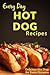 Hot Dog Recipes: Creative Twists On an Every Day Favourite (Everyday Recipes)
